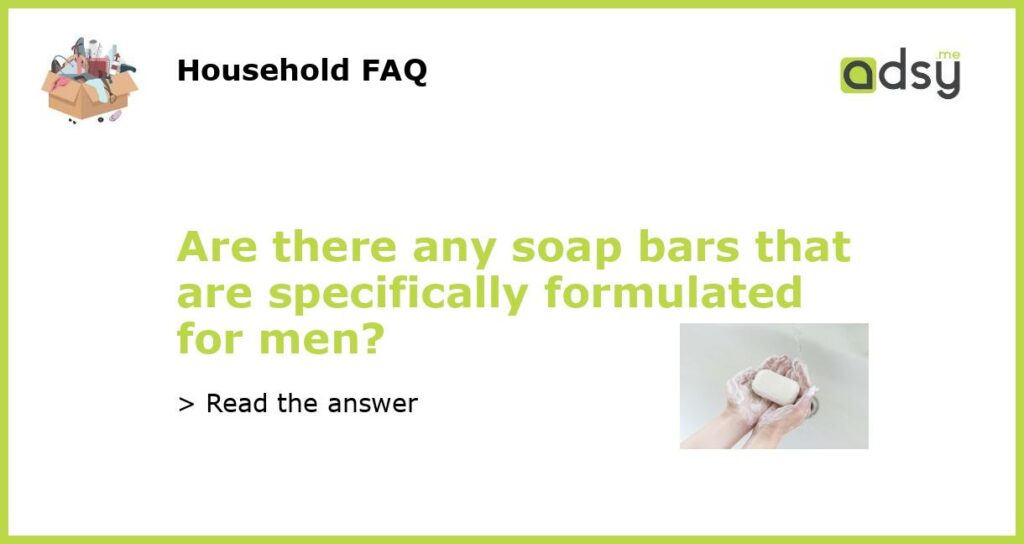 Are there any soap bars that are specifically formulated for men featured