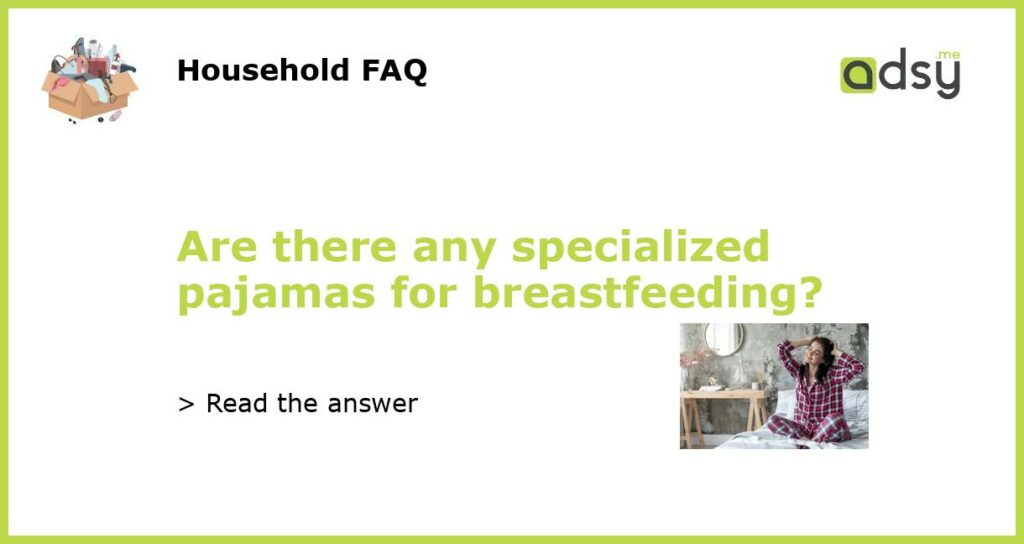 Are there any specialized pajamas for breastfeeding featured
