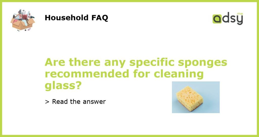 Are there any specific sponges recommended for cleaning glass?