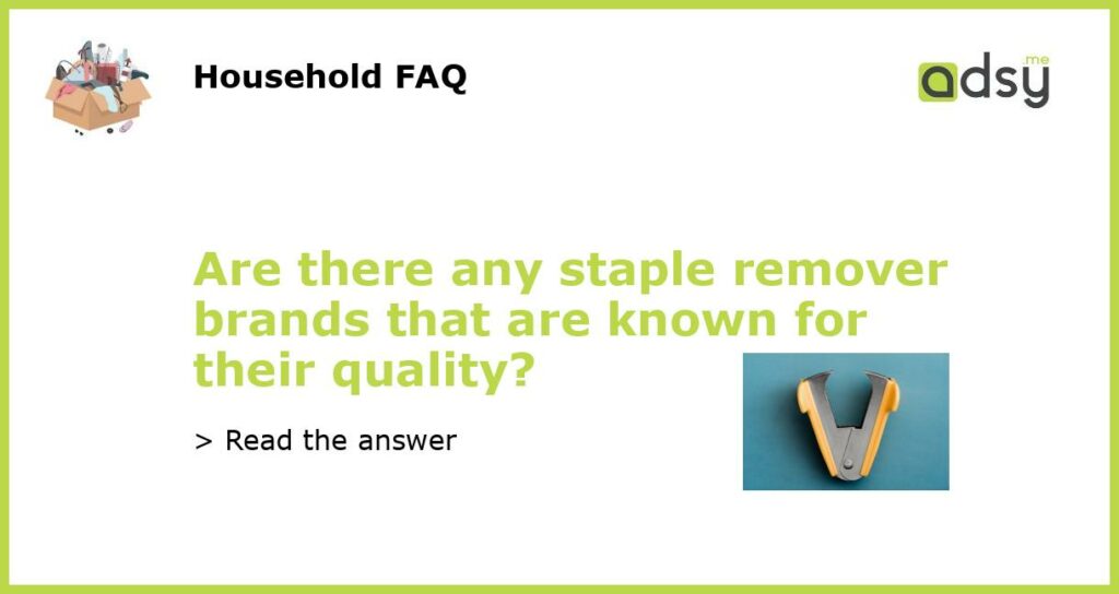 Are there any staple remover brands that are known for their quality featured