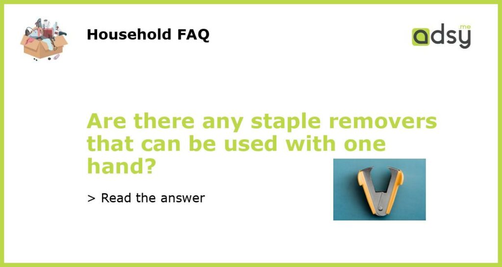 Are there any staple removers that can be used with one hand featured