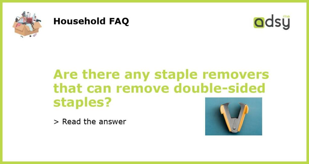 Are there any staple removers that can remove double sided staples featured