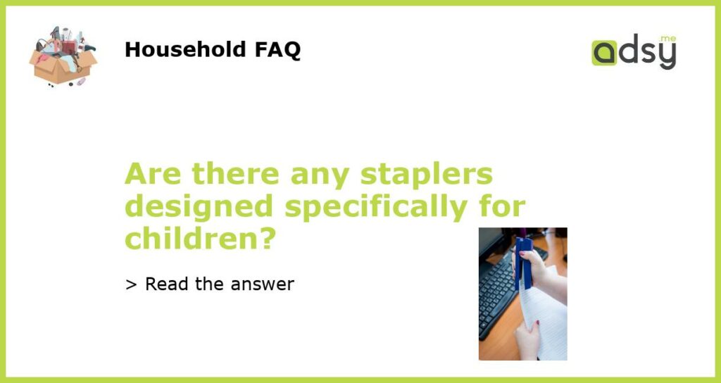 Are there any staplers designed specifically for children featured