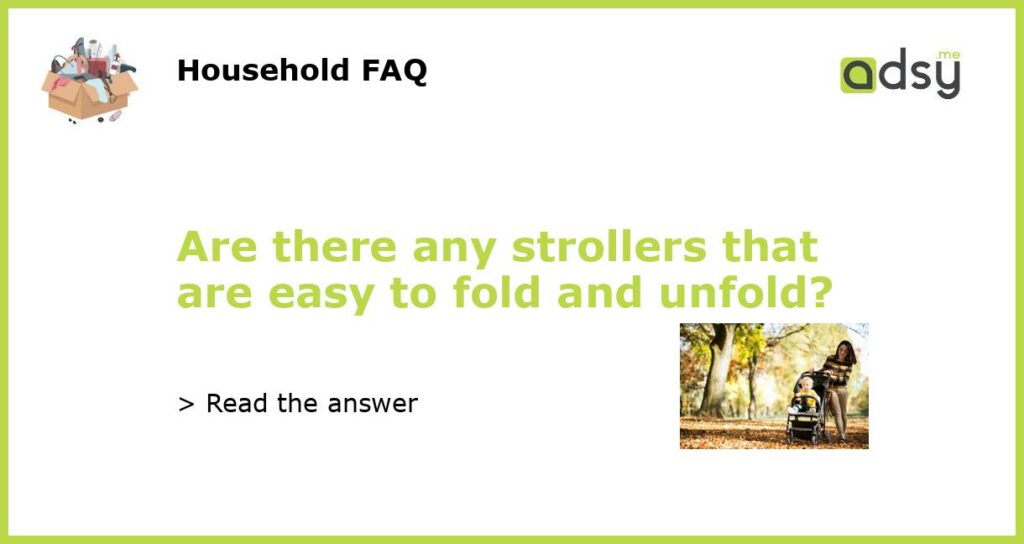 Are there any strollers that are easy to fold and unfold featured