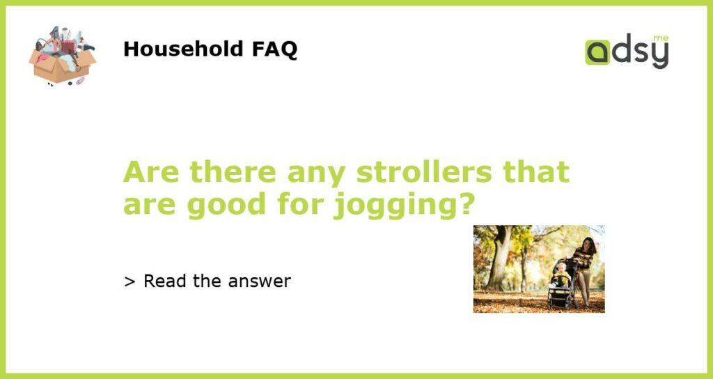 Are there any strollers that are good for jogging featured