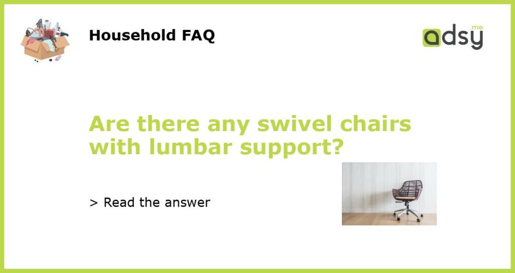 Are there any swivel chairs with lumbar support featured