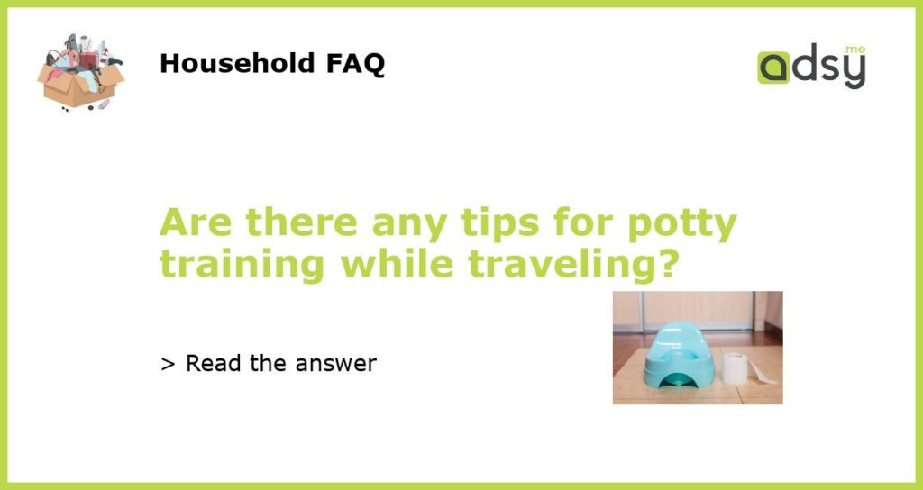 Are there any tips for potty training while traveling featured