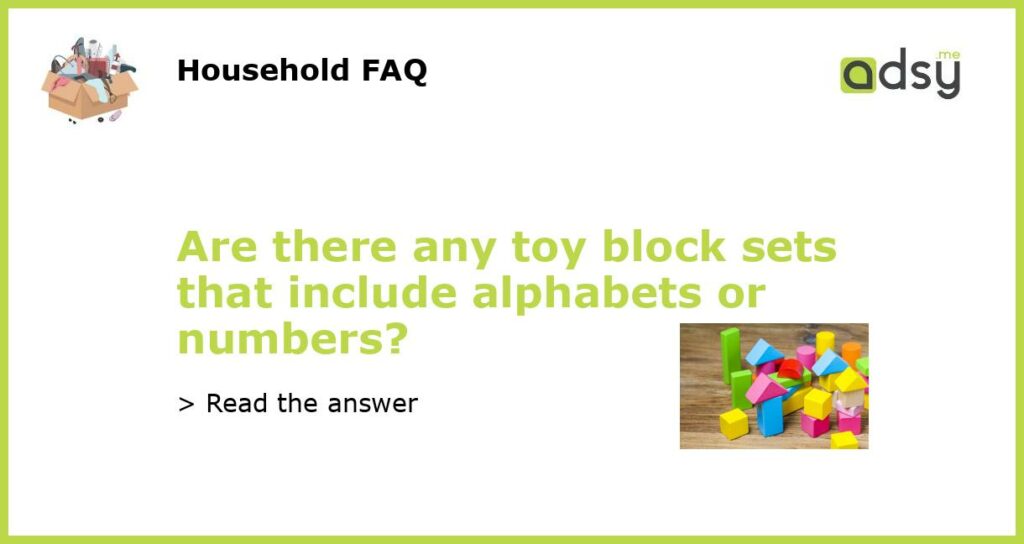 Are there any toy block sets that include alphabets or numbers featured