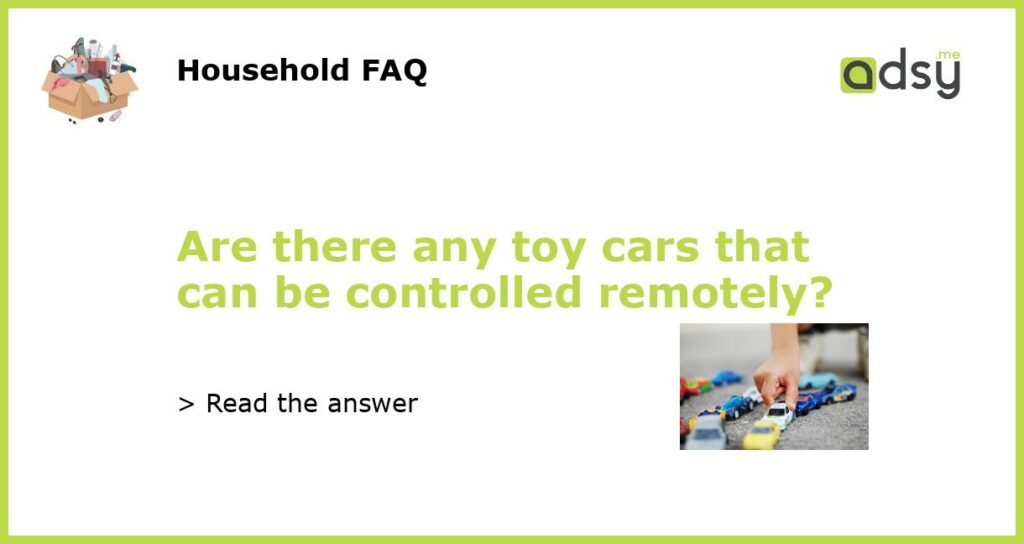Are there any toy cars that can be controlled remotely featured