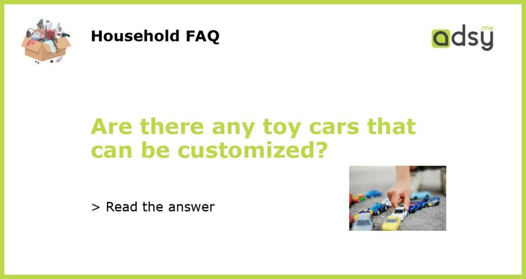 Are there any toy cars that can be customized featured