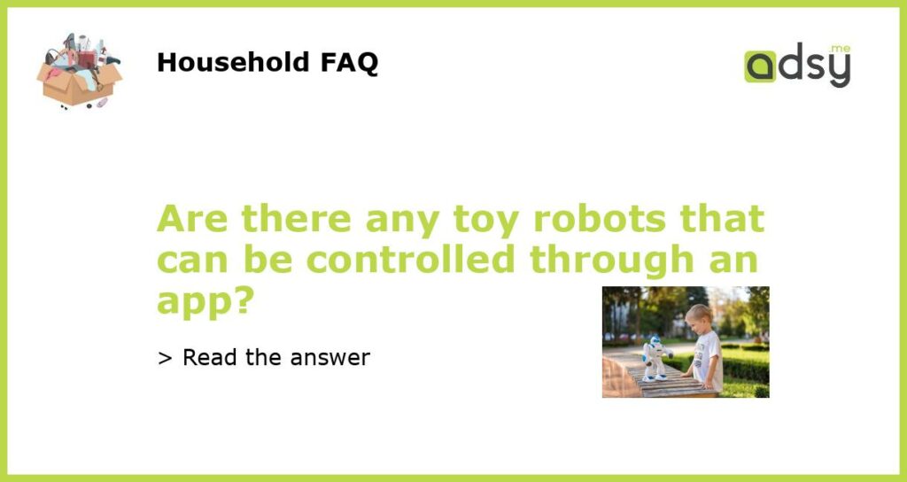 Are there any toy robots that can be controlled through an app featured