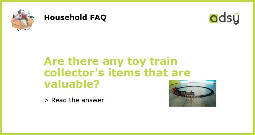 Are there any toy train collectors items that are valuable featured