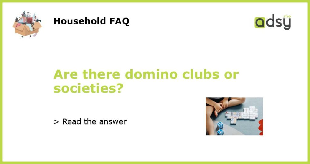 Are there domino clubs or societies featured