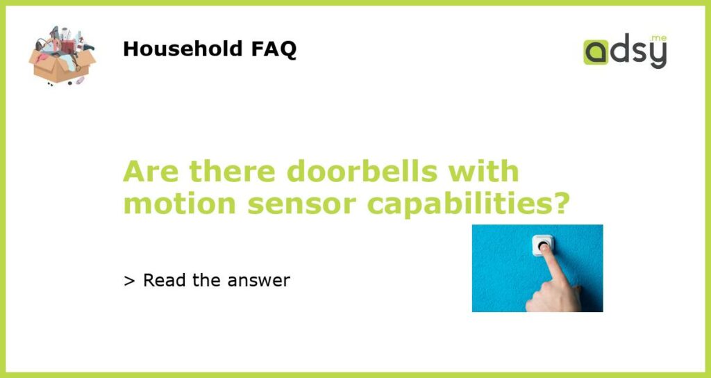 Are there doorbells with motion sensor capabilities featured