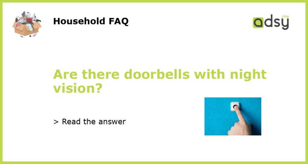 Are there doorbells with night vision?