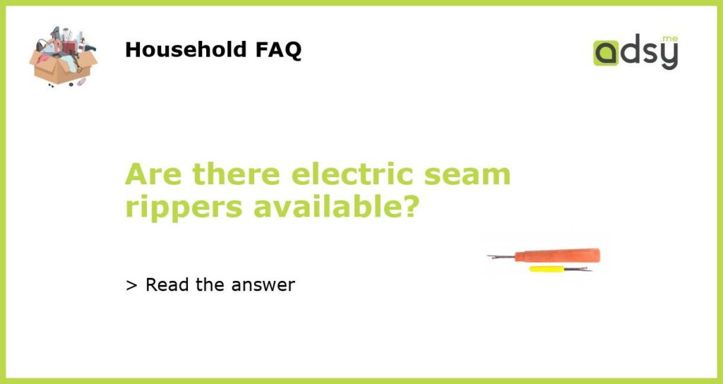 Are there electric seam rippers available featured