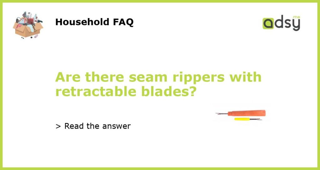 Are there seam rippers with retractable blades featured