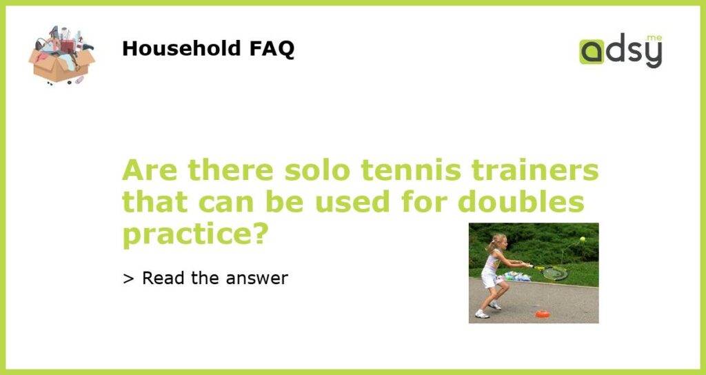 Are there solo tennis trainers that can be used for doubles practice featured