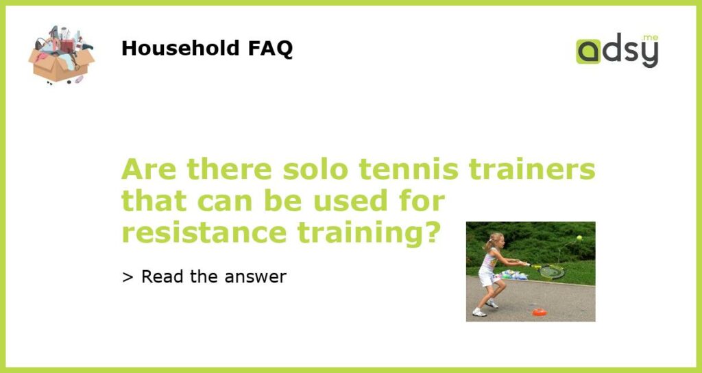 Are there solo tennis trainers that can be used for resistance training featured