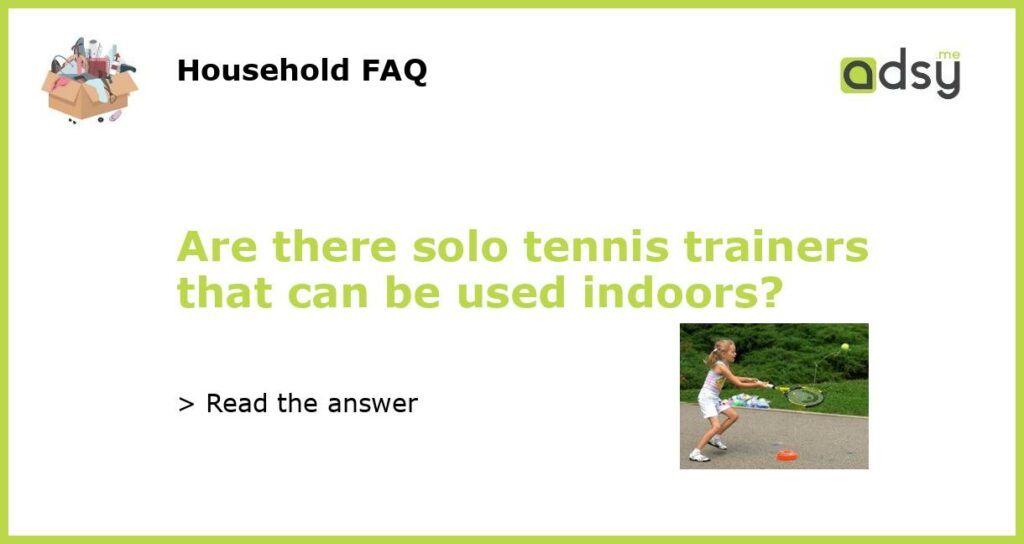 Are there solo tennis trainers that can be used indoors featured