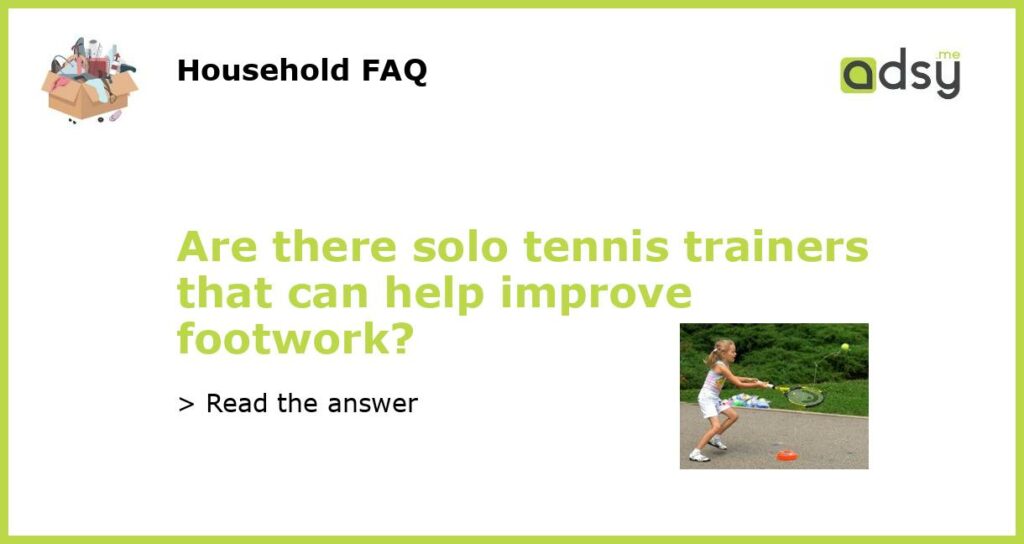 Are there solo tennis trainers that can help improve footwork featured