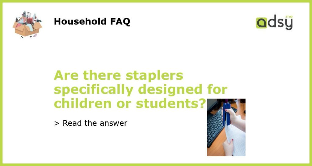 Are there staplers specifically designed for children or students featured