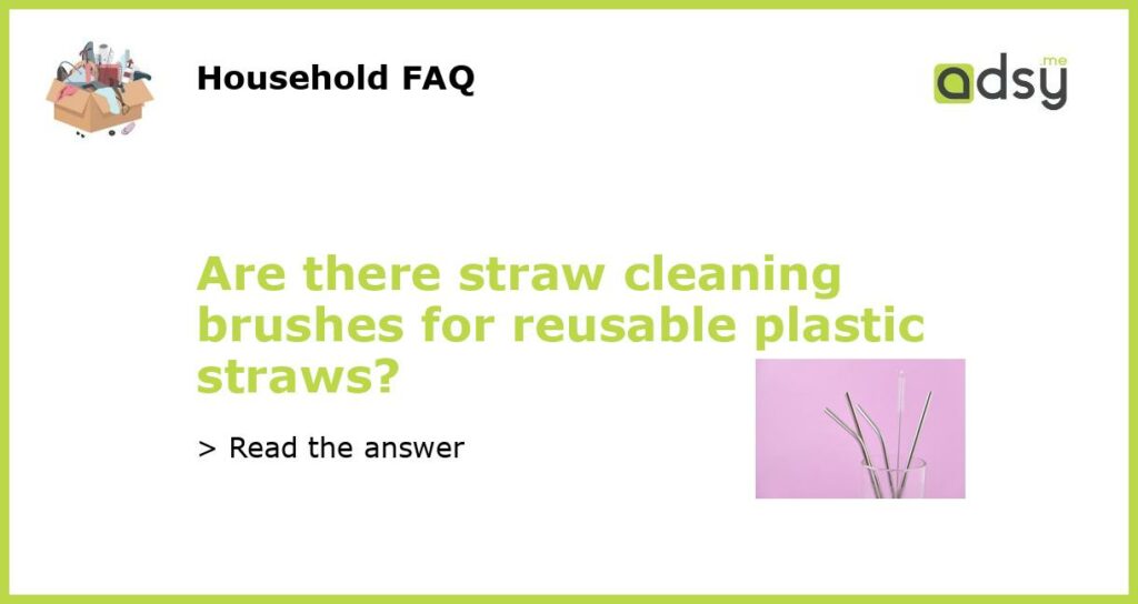 Are there straw cleaning brushes for reusable plastic straws featured