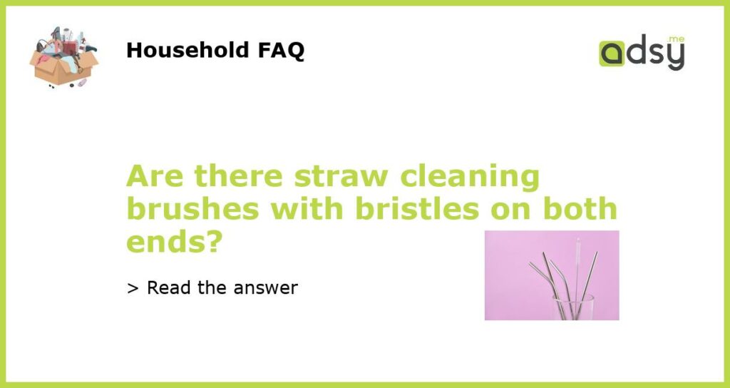 Are there straw cleaning brushes with bristles on both ends?