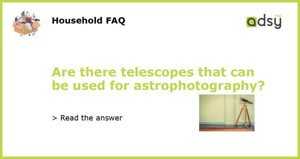 Are there telescopes that can be used for astrophotography featured