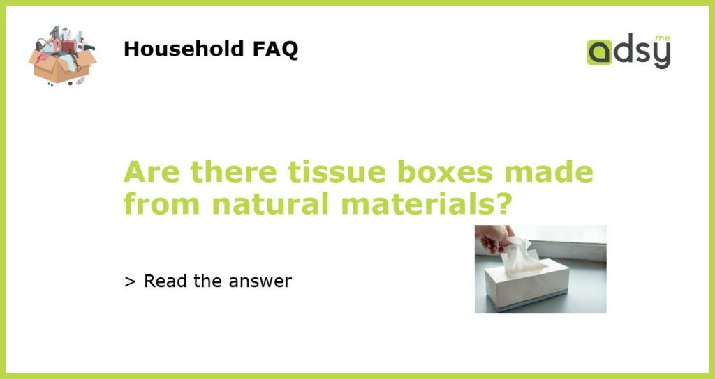 Are there tissue boxes made from natural materials featured