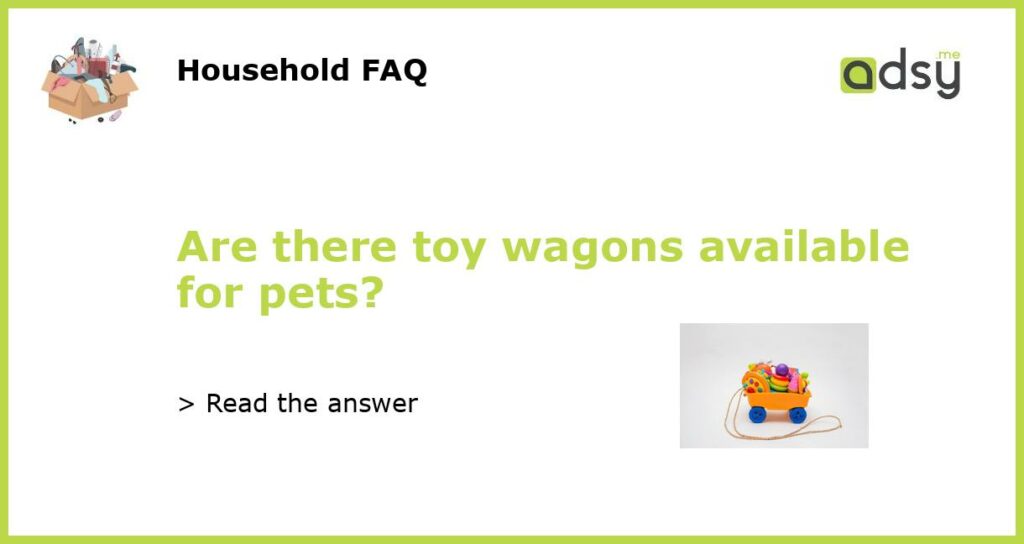 Are there toy wagons available for pets featured