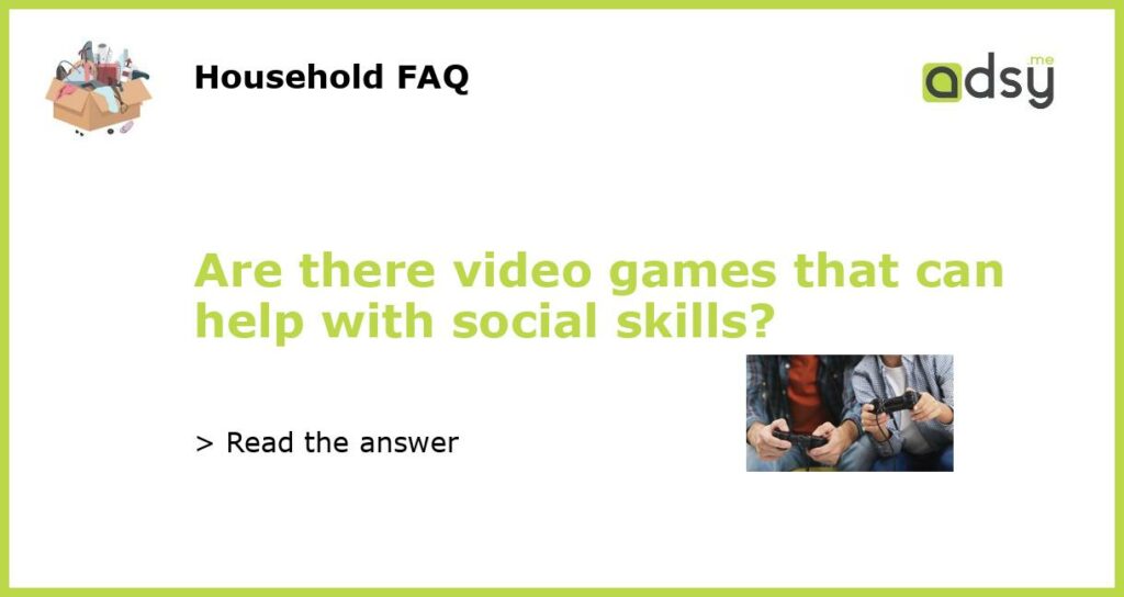 Are there video games that can help with social skills featured