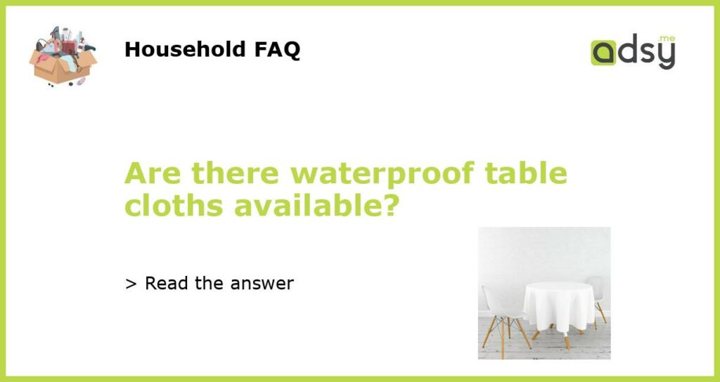 Are there waterproof table cloths available featured