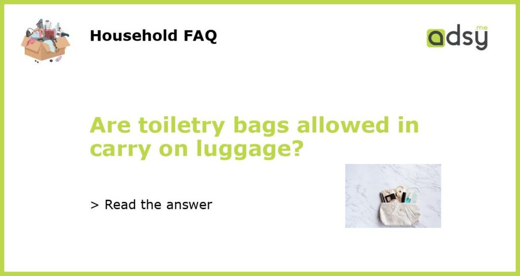 Are toiletry bags allowed in carry on luggage featured