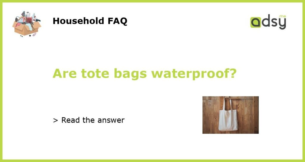 Are tote bags waterproof featured