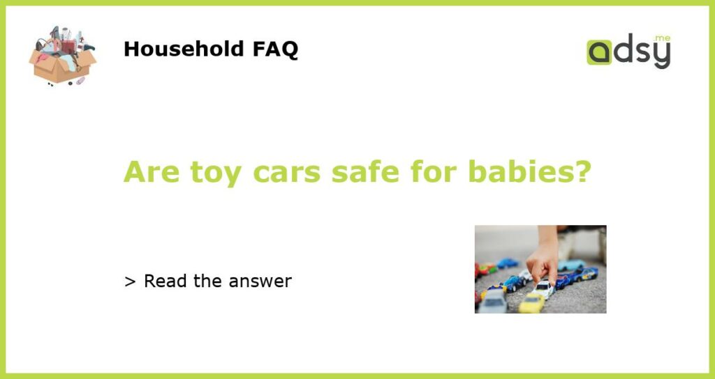 Are toy cars safe for babies featured