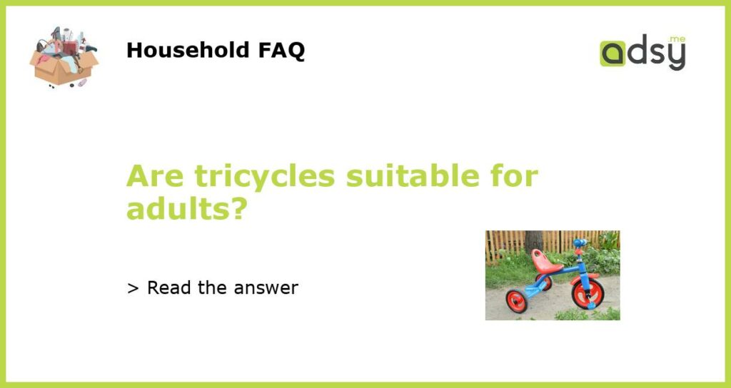 Are tricycles suitable for adults featured