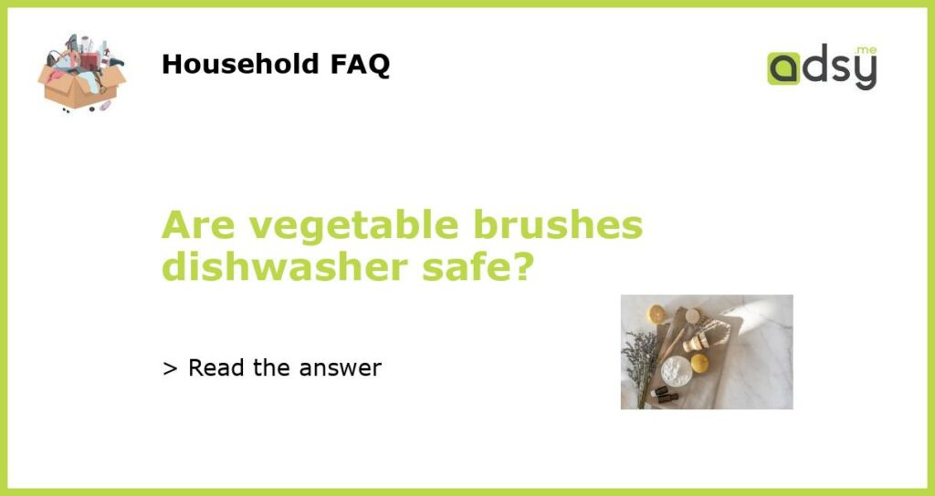 Are vegetable brushes dishwasher safe featured