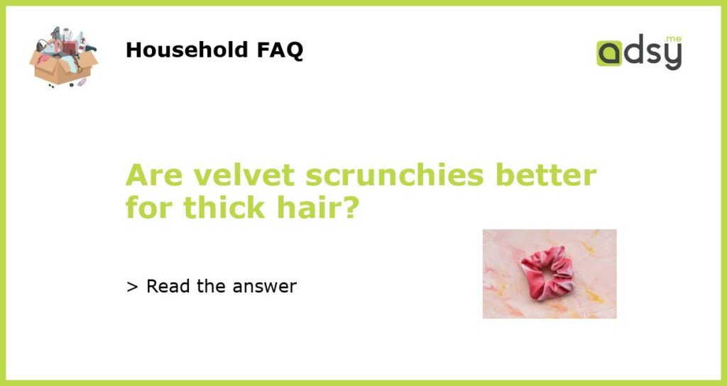 Are velvet scrunchies better for thick hair featured