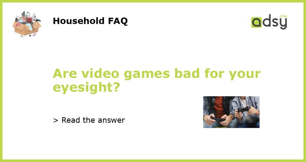 Are video games bad for your eyesight featured