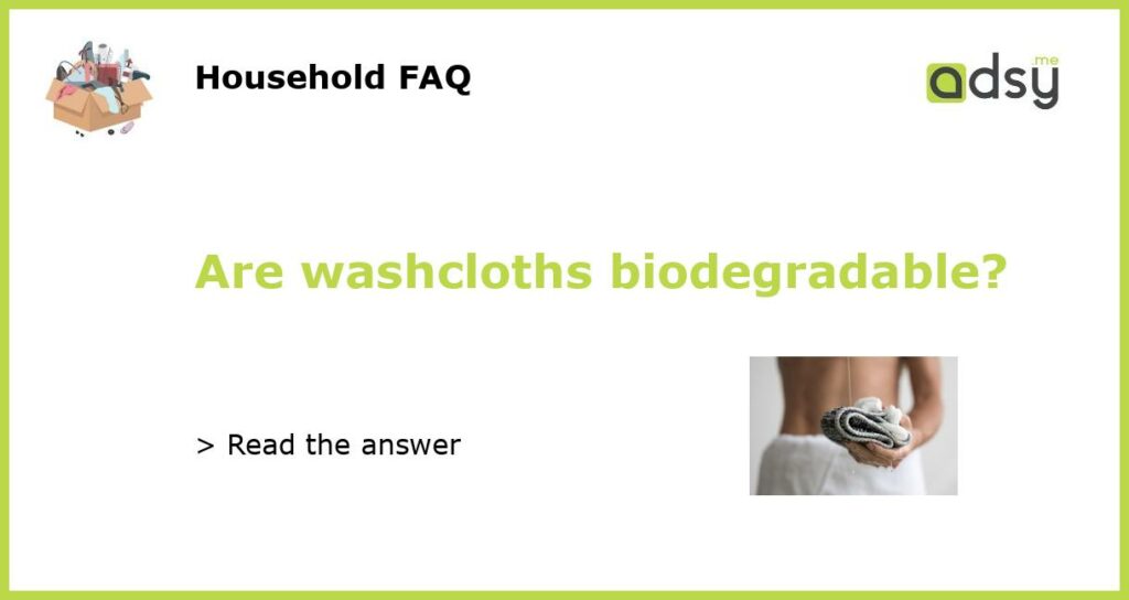 Are washcloths biodegradable featured