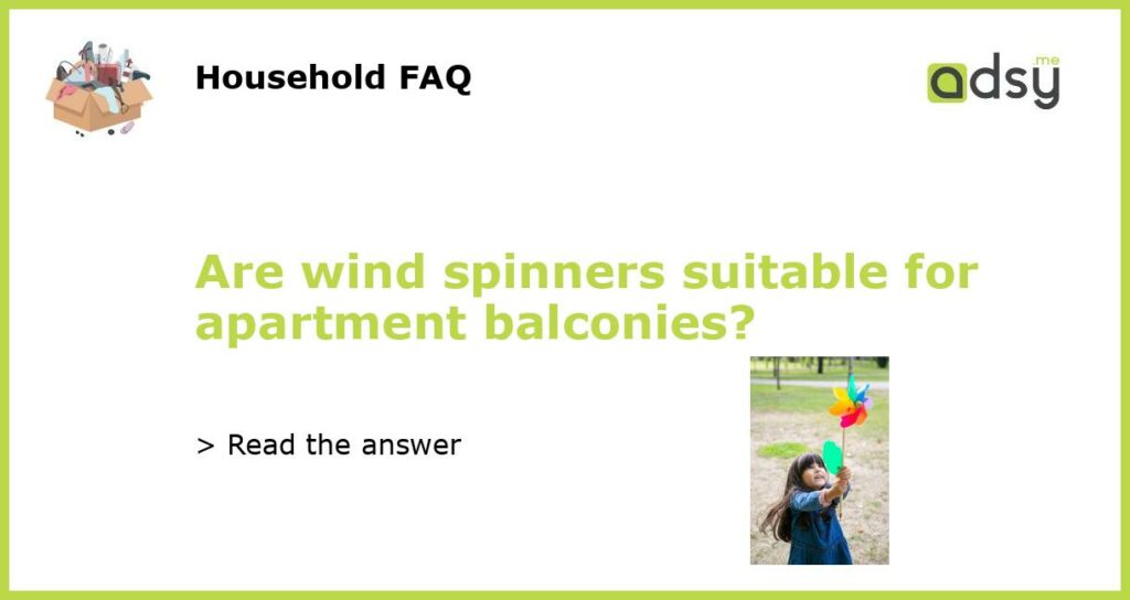 Are wind spinners suitable for apartment balconies featured