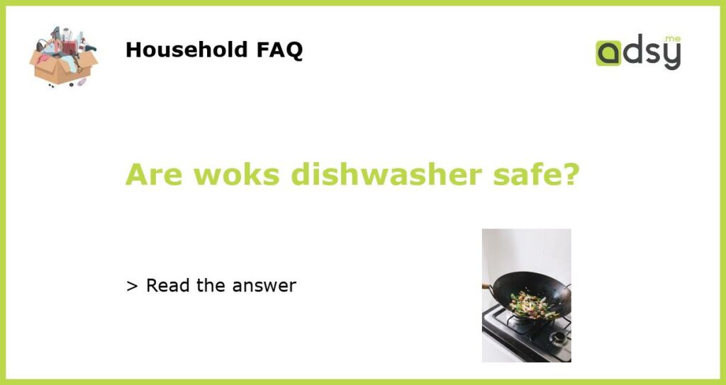 Are woks dishwasher safe featured
