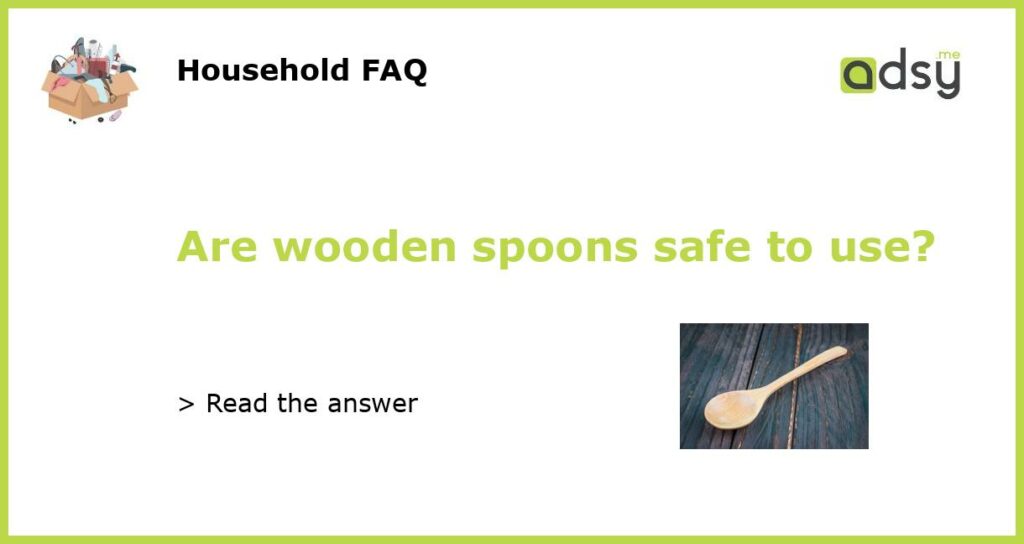 Are wooden spoons safe to use featured