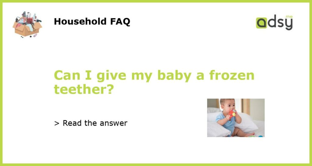 Can I give my baby a frozen teether featured