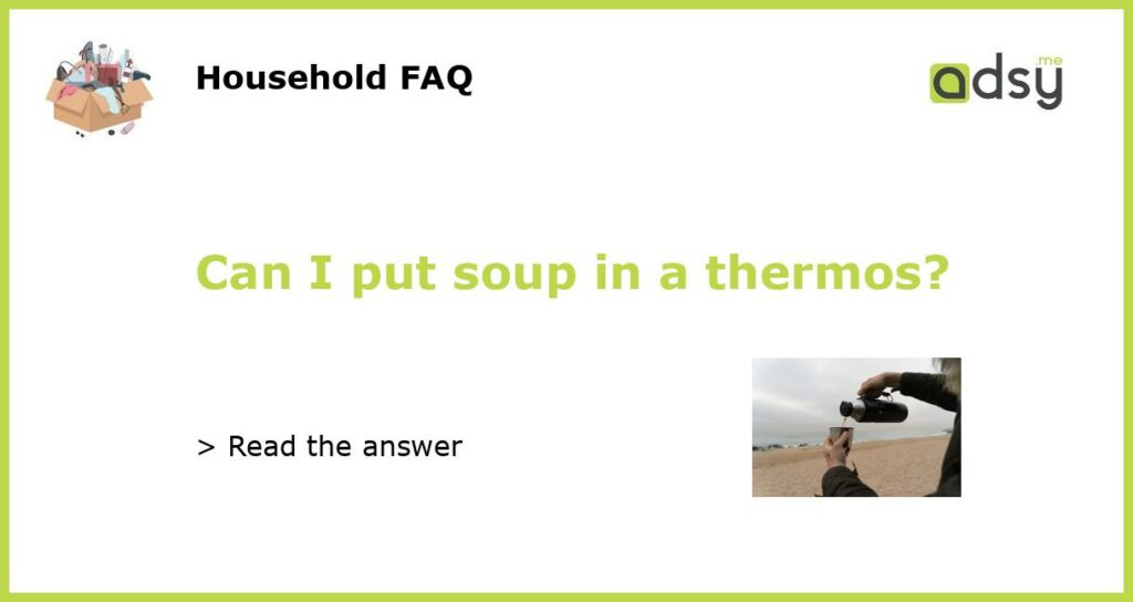 Can I put soup in a thermos featured