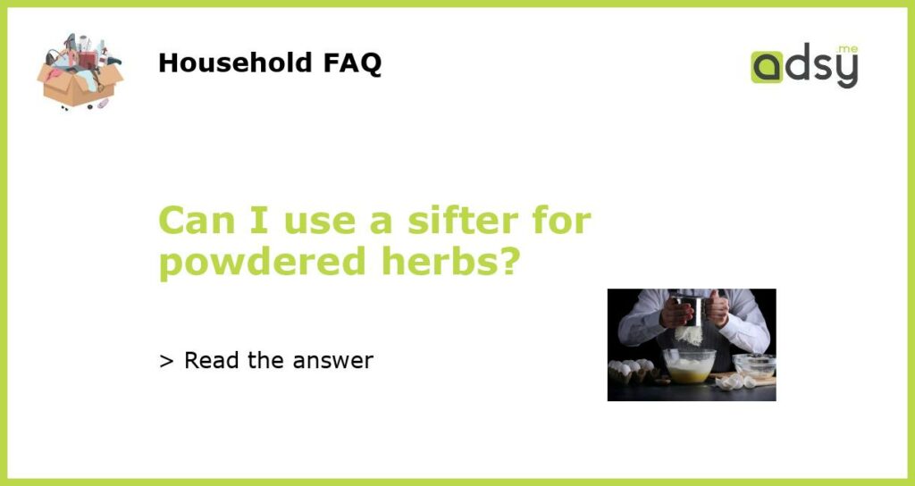 Can I use a sifter for powdered herbs featured