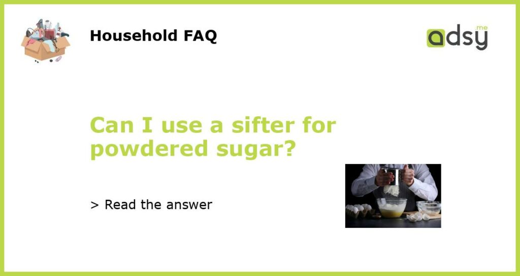 Can I use a sifter for powdered sugar featured