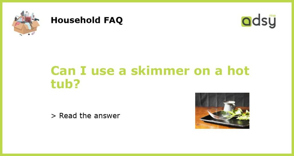 Can I use a skimmer on a hot tub featured
