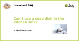 Can I use a soap dish in the kitchen sink featured